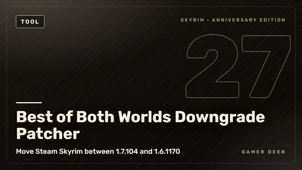 Gamer Deer title card for Best of Both Worlds Downgrade Patcher: Move Steam Skyrim between 1.7.104 and 1.6.1170