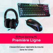 Première ligne pack gaming Pack Gaming PC - Première Ligne